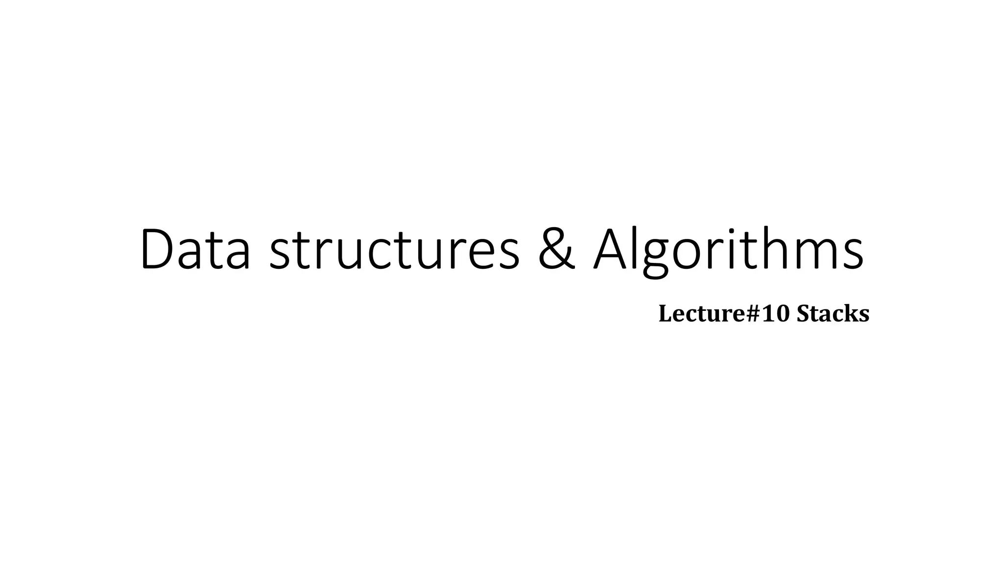 Data structures & Algorithms
Lecture#10 Stacks
 