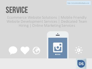 SERVICE
Ecommerce Website Solutions | Mobile Friendly
Website Development Services | Dedicated Team
Hiring | Online Market...