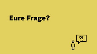 Eure Frage?
 