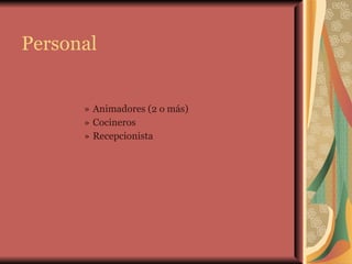 Personal Animadores (2 o más) Cocineros Recepcionista 