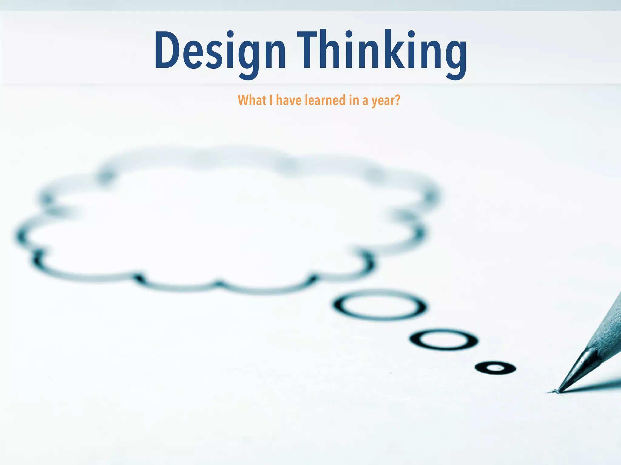 Design Thinking
What I have learned in a year?
Lessons learned from introducing Design Thinking in an Enterprise, for the 1st time
 