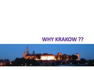 Why Krakow ?? 