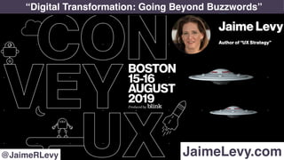 “Digital Transformation: Going Beyond Buzzwords”
JaimeLevy.com@JaimeRLevy
 