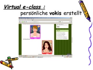 Virtual e-class :
       persönliche vokis erstellt
 