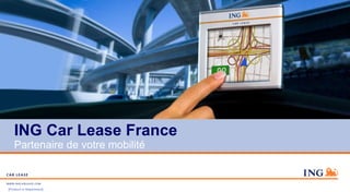 ING Car Lease France Partenaire de votre mobilité 