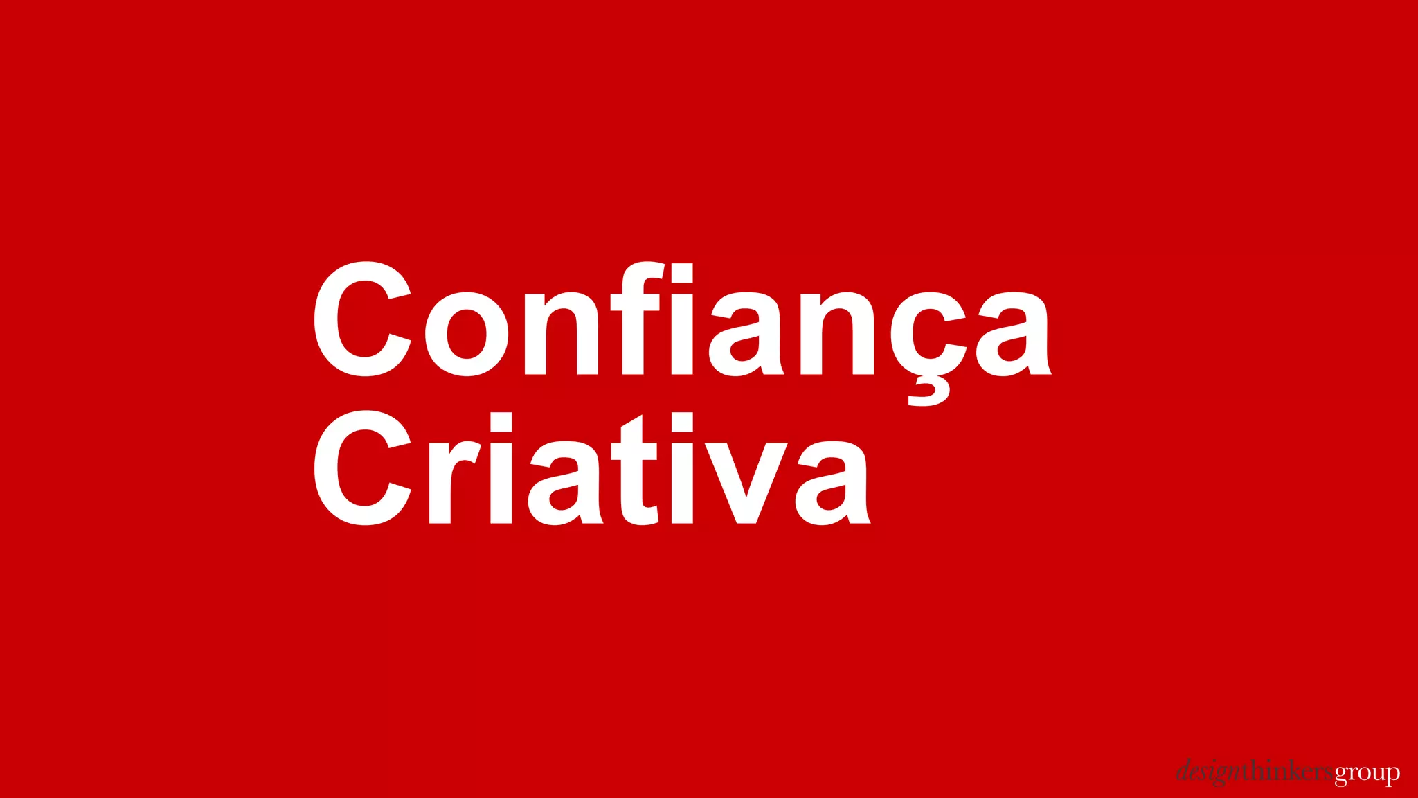 Confiança
Criativa
 
