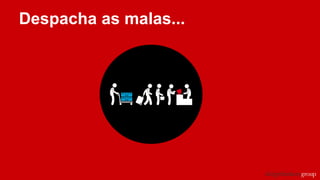 Despacha as malas...
 
