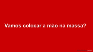 Vamos colocar a mão na massa?
 