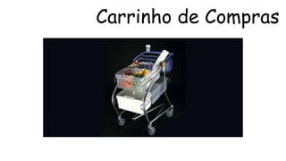 Carrinho de Compras 
 