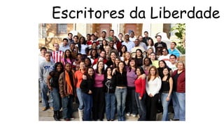 Escritores da Liberdade 
 