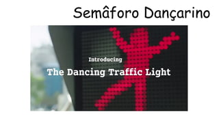 Semâforo Dançarino 
 