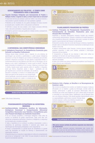 ro de 2011

              GERENCIAMENTO DE PROJETOS – O TEMPO COMO                                                                        Orlando Pavani Jr
                    FERRAMENTA PARA A QUALIDADE                                                                               GAUSS CONSULTING GROUP
                                                                                                                               Diretor de Relações Institucionais da Gauss Consulting Group, é também consultor titulado
 14h00   Traçando Estratégias Inteligentes para Gerenciamento de Projetos e                                                    CMC® (Certiﬁed Management Consultant) pelo IBCO/ICMCI e proﬁssional titulado CBPP®
         Múltiplas Tarefas: A Agenda te Lidera, ou Você é Quem Está no Comando?                                   (Certiﬁed Business Process Professional) pela ABPMP Brasil. Mestre em Administração Integrada, é
                                                                                                                  Coaching, Mentoring & Holomentoring® Internacional pelo Sistema ISOR®, e especialista em
         • Desenvolva técnicas para planejar e gerenciar melhor o seu tempo tornando-o                            Programação Neurolinguística pela Sociedade Brasileira de PNL. Com formação em diversas técnicas
         mais produtivo e gerando resultados com mais qualidade e agilidade                                       relativas à Ciência do Comportamento (ENEAGRAMA, Emotologia, Dianética) desenvolve métodos que
                                                                                                                  oferecem soluções organizacionais para excelência da gestão, maximização do processo decisório e
         • Beneﬁcie-se dos resultados de uma gestão estratégica do tempo: encontre                                melhoria de performance em equipes por meio do autoconhecimento.
         as soluções para o equilíbrio entre a vida pessoal e proﬁssional
         • Deﬁnindo o escopo dos seus projetos: como mapear processos deﬁnindo
                                                                                                                             PLANEJAMENTO FINANCEIRO NA PRÁTICA
         metas, elencando prioridades e traçando planos de ação
                                                                                                          17h20   Conheça Princípios do Planejamento Orçamentário e o
         • Inteligência gerencial: dicas para gestão de múltiplas tarefas e planejamento
                                                                                                                  Funcionamento de Conceitos Financeiros para uma
         de tarefas do executivo
                                                                                                                  Atuação Mais Estratégica
                    Douglas Peternela                                                                             Atualmente a secretária desempenha inúmeras funções que envolvem
                    FLAMMA TREINAMENTOS CRIATIVOS                                                                 conhecimentos administrativos. Conhecer a dinâmica do mundo ﬁnanceiro é
                   Consultor empresarial, possui experiência de vários anos na condução de equipes
                   comerciais, no mercado ﬁnanceiro. Reconhecido pelo desenvolvimento e aplicação                 uma competência diferencial e estratégica, tanto para o sucesso na carreira
         de programas de treinamentos nas áreas de Liderança, Formação e Desenvolvimento de Equipes,              quanto no gerenciamento das ﬁnanças na vida pessoal.
         Negociação, Vendas, Atendimento a Clientes, Postura Proﬁssional e Planejamento.
                                                                                                                  • Desvende conceitos-chave do mundo das ﬁnanças e entenda a importância
                                                                                                                  de saber sobre os indicadores ﬁnanceiros empresariais na elaboração de suas
                                                                                                                  tarefas no dia-a-dia
              O DIFERENCIAL DAS COMPETÊNCIAS EMOCIONAIS                                                           • Adquira conhecimentos sobre ﬁnanças e termos técnicos utilizados no
 15h00   A Inteligência Emocional: As Competências Essenciais para                                                ambiente corporativo e saiba como analisar conteúdos e informações
         Enfrentar os Desaﬁos Proﬁssionais                                                                        ﬁnanceiras de sua empresa
         Participe através desse momento único e especial, de uma dinâmica de                                     • Compreenda as ﬁnanças de sua empresa e saiba como utilizar as
         aprendizagem que aumenta a autenticidade e o poder pessoal. Inteligência                                 estratégias do mercado nas suas ﬁnanças pessoais
         emocional é um tipo de inteligência que envolve as habilidades para perceber,                            • Como estabelecer suas metas para um planejamento ﬁnanceiro estratégico:
         entender e inﬂuenciar as emoções. De nada adianta a capacidade mental e o                                deﬁnindo prioridades
         conhecimento técnico se não sabemos como lidar com as informações, com as                                • Saiba como alinhar seus ativos e passivos para equilibrar suas ﬁnanças de
         pessoas e com a vida. A metodologia de "ensinar a partir de dentro", trata das                           forma a otimizar seus rendimentos
         quatro dimensões de inteligência do ser humano: intelectual, emocional, física                                       Silvia Alambert
         e intuitiva. Quando esses quatro aspectos estão em equilíbrio e integrados,                                          Presidente
         existe paz interna, integridade, paixão e alegria – qualidades que são                                               THE MONEY CAMP
         pré-requisitos para o aumento da criatividade e da excelência.                                           Sócia fundadora da The Money Camp Brasil, é a única brasileira licenciada e autorizada pela
         Descobrir e conquistar a si mesmo é um trabalho para a vida                                              Creative Wealth™ International para certiﬁcar e licenciar educadores através da metodologia
                                                                             Part                                 do programa americano de educação ﬁnanceira The Money Camp™ no Brasil e em países de
         inteira que pode ser feito através de uma transformação         desse Micipe                             idioma português. Membro associado pela IACSEE (International Association for Citizenship
         interior equilibrada, crescimento pessoal e proﬁssional e um   Dedicado omento                           Social & Economics Education)/UK, ministra cursos de educação ﬁnanceira “ In Company”, além
                                                                                  a
                                                                         Conhecimo Auto-
                                                                                    ento                          de lecionar sobre o assunto em escolas e atuar com educação ﬁnanceira para famílias.
         compromisso renovado com o poder e a vontade de viver.
                    Heloísa Capelas
                    CENTRO HOFFMAN
                    Especializada no desenvolvimento do potencial humano por meio do estímulo da
                                                                                                          18h00 Dinâmica    Arte e Equipe, os Desaﬁos e as Recompensas do
                    Competência Emocional. É Coach, Master Practitioner em PNL, Especialista em                   Construir Junto
         Psicodinâmica Aplicada aos Negócios e em Processos Transformativos. Aplica cursos de liderança           São inúmeros os desaﬁos de se construir um trabalho em equipe e muitas as
         e autodesenvolvimento pessoal com a metodologia Hoffman, considerada por Harvard um dos
         trabalhos mais eﬁcazes de mudança de paradigmas na formação de líderes.                                  diﬁculdades em se trabalhar a gestão da informação, conciliar estilos de
                                                                                                                  atuação, performances e gestão de processos diferenciados entre as
                       Sorteio do livro "Como passar sua vida a limpo"                                            secretárias que muitas vezes trabalham em ‘pool’ e devem estar em harmonia
                                                                                                                  e conectadas em suas tarefas diárias. Trabalhando a arte da Atenção Plena
                                                                                                                  com uma dinâmica interativa, Cirilo aborda questões imprescindíveis como a
 16h00 Coffee Break & Networking                                                                                  co-responsabilidade e performance conjunta. Participe desse
                                                                                                                  momento especial e conﬁra uma dinâmica inovadora que            DINÂMIC
                                                                                                                  quebrará paradigmas e mudará a sua visão.                      INOVADO A
                                                                                                                                                                                         RA
               POSICIONAMENTO ESTRATÉGICO DA SECRETÁRIA                                                                       Francisco Cirilo
                              MODERNA                                                                                         DHIGNITY – Holistic Institute
 16h20   Conﬁdencialidade, Inteligência Analítica da Informação,                                                             Diretor e fundador da Dhignity, já atuou na gerência de Recursos Humanos e
                                                                                                                             conduziu treinamentos comerciais em todo Brasil. Desenvolveu trabalhos como
         Inteligência Emocional e Comportamento Diferencial                                                       terapeuta em clínica psicológica, chegando a ser professor de pós graduação responsável pela
         Competitivo: Desenvolva seus Talentos e Competências para                                                cadeira no curso de Psico-oncologia na PUC-RS. Após a convivência com diversos mestres
                                                                                                                  budistas na Índia e no Brasil, Cirilo apropria-se da abordagem holística (Integral) para colaborar
         uma Posição Estratégica no Ambiente Corporativo                                                          com inúmeras empresas ao longo dos últimos 20 anos, desenvolvendo ações com foco em
         • Em um mercado competitivo, a informação inteligente é fator crítico de                                 maturidade e em processos de mudança.
         sucesso na excelência da gestão organizacional. Saiba como lidar com
         referenciais comparativos pertinentes e preservar a inteligência e a segurança                                      Com participação da artista plástica Rosana Passoni
         da informação para a tomada de decisão
         • Saiba a importância de se conhecer as políticas empresariais e como a
         consciência da governança corporativa é essencial para basear sua                                        Não perca nossos sorteios de prêmios especiais nos intervalos
         identiﬁcação das informações privilegiadas e como resguardá-las                                          da conferência!
         • Porque o comportamento é a grande lacuna de competência e a grande                                     Todos os anos, buscamos parceiros interessados pelo mundo das
         causa das demissões em funções de liderança e assessoramento nas                                         secretárias e esse ano não será diferente! Comece a torcer desde já, pois
         organizações modernas                                                                                    durante os dois dias de conferência faremos inúmeros sorteios de brindes!
         • Aprenda dicas de um executivo e especialista em ciência do comportamento
         para tornar-se “protagonista” e não “refém” de suas emoções no exercício da                      19h00 Encerramento do Primeiro Dia de Conferência
         função de secretariado executivo
 
