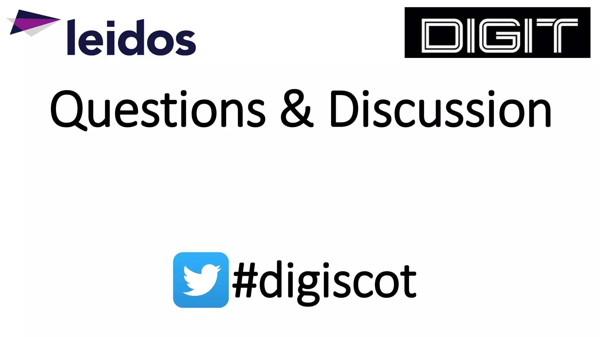 Questions & Discussion
#digiscot
 