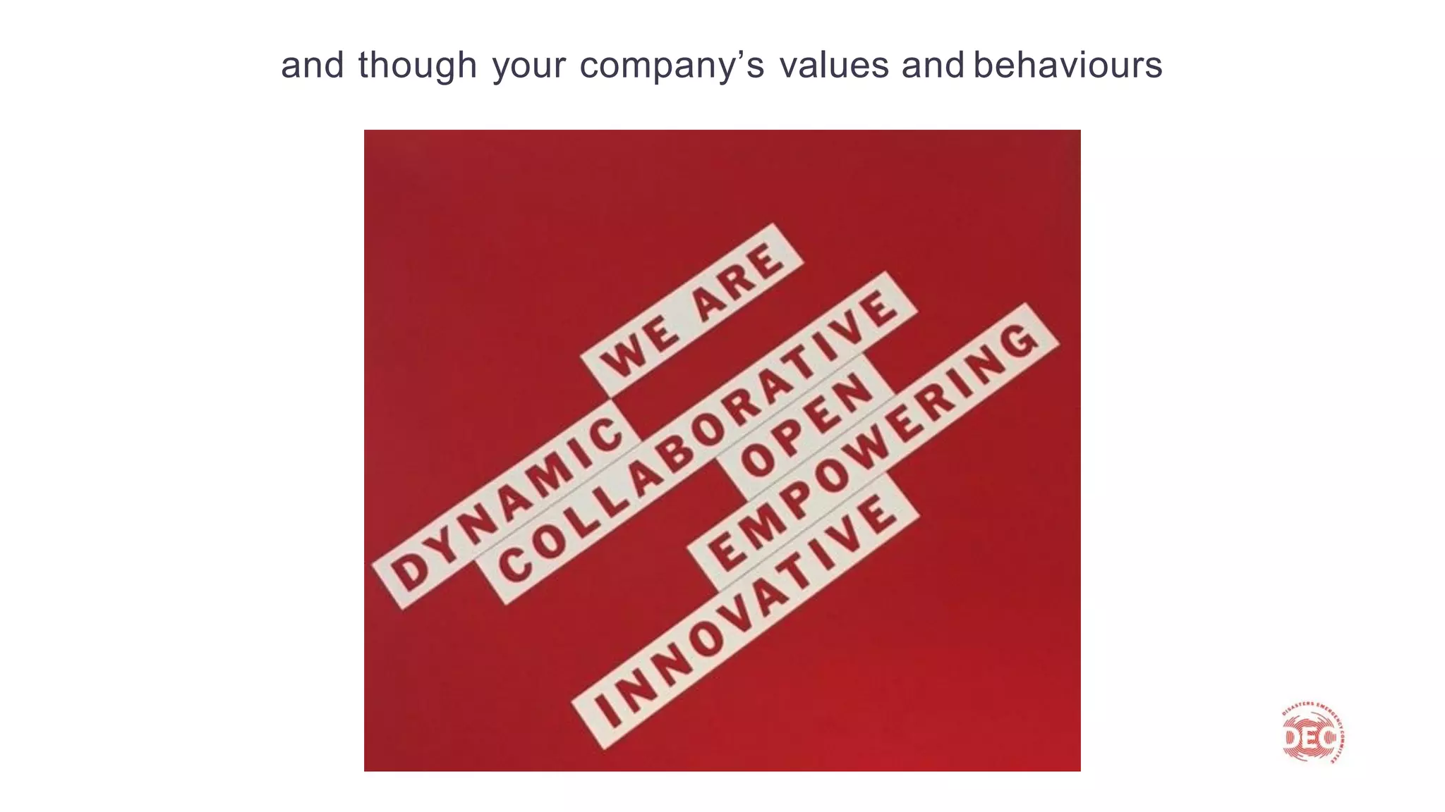 and though your company’s values and behaviours
 