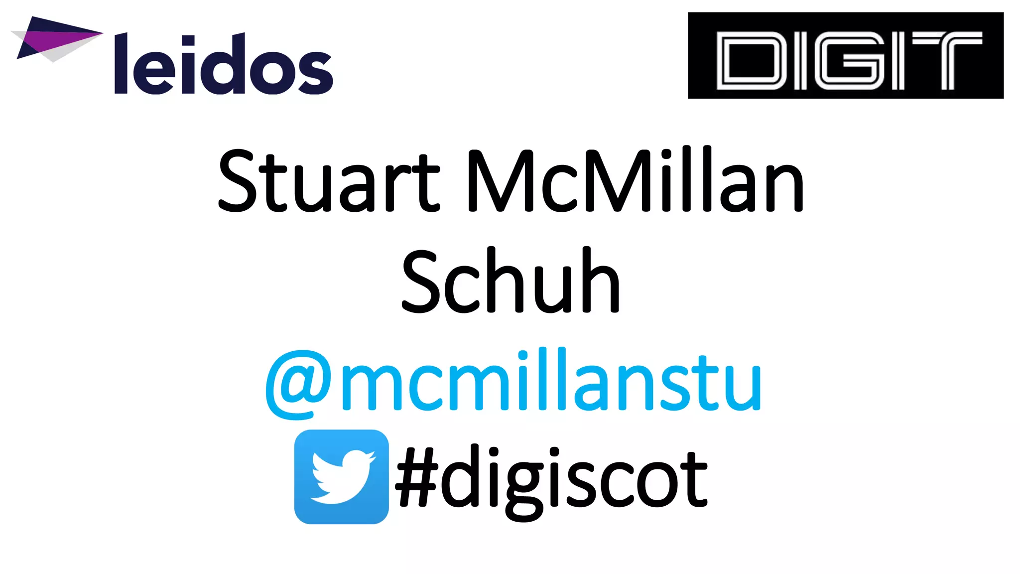 Stuart McMillan
Schuh
@mcmillanstu
#digiscot
 