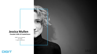 Jessica Mullen
Founder & MD of CreateFuture
BIMA Council Member
Girl Geek
17 years experience
 