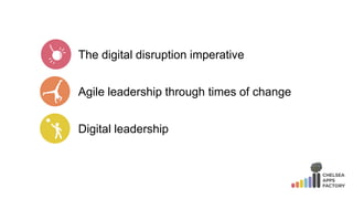 The digital disruption imperative
Digital leadership
Agile leadership through times of change
 