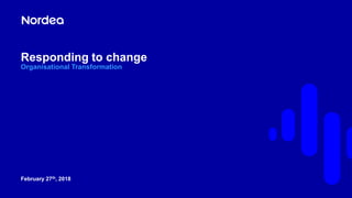 Responding to change
February 27th, 2018
Organisational Transformation
 