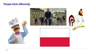 40
People think differently
 