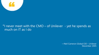 —Neil Cameron Global CIO – Unilever
December 2005
51
 