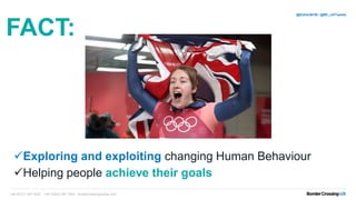 +44 (0)131 467 9227 +44 (0)203 097 1600 bordercrossingmedia.com
@EstherBCM / @BC_UXTweets
FACT:
✓Exploring and exploiting changing Human Behaviour
✓Helping people achieve their goals
 