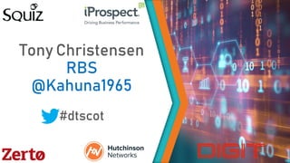 Tony Christensen
RBS
@Kahuna1965
#dtscot
 