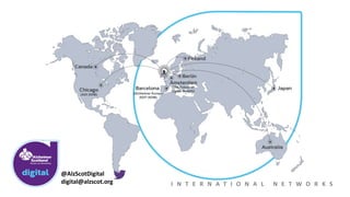 I N T E R N A T I O N A L N E T W O R K S
@AlzScotDigital
digital@alzscot.org
 