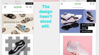 The
design
hasn’t
stood
still.
 