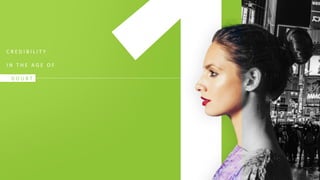 C R E D I B I L I T Y
I N T H E A G E O F
D D O U B T
 