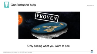 bordercrossingux.com | +44 (0) 131 467 9227 | @BC_UXTweets
Only seeing what you want to see
Confirmation bias @EstherBCM
 