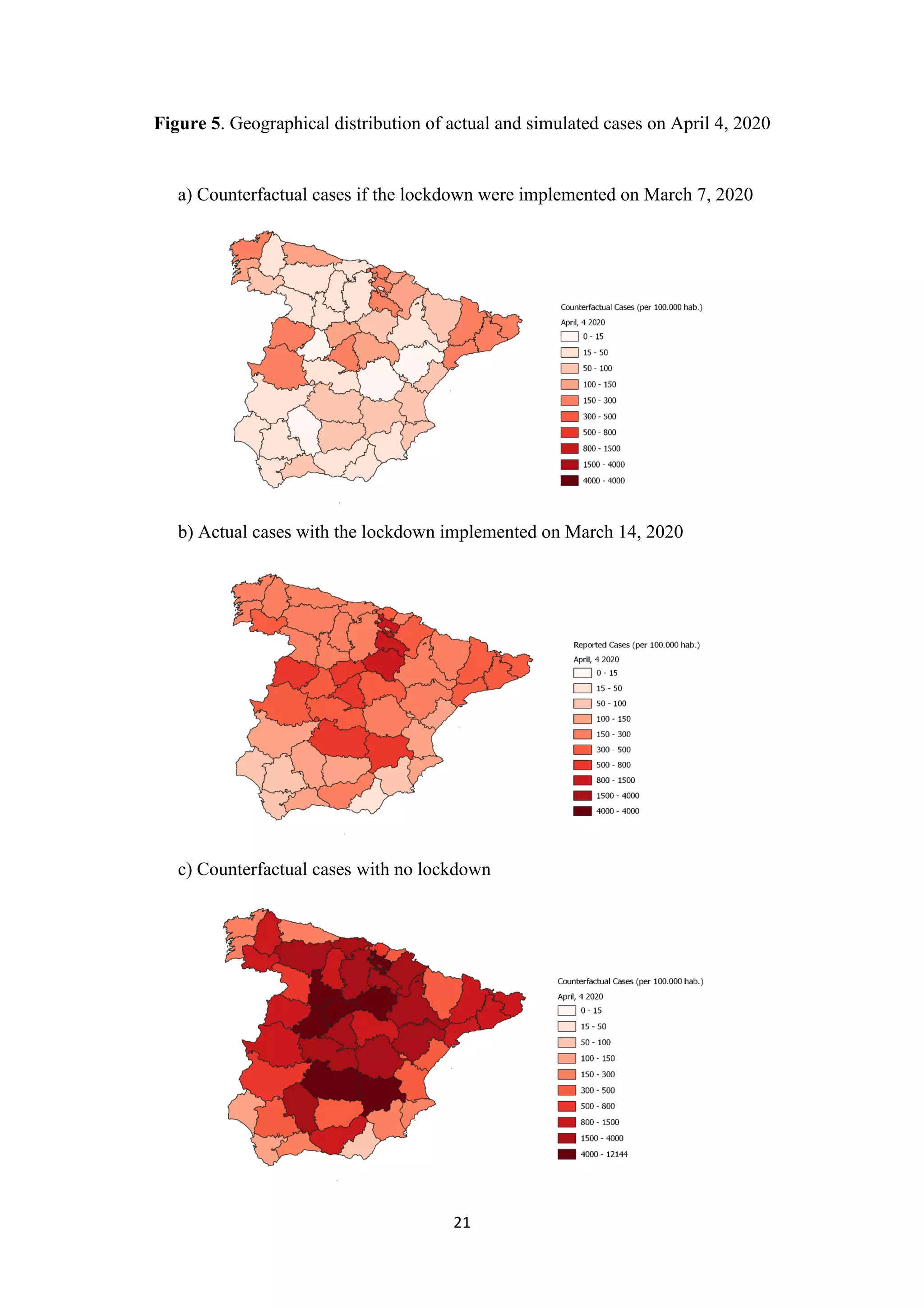 21
Figure 5. Geographical distribution of actual and simulated cases on April 4, 2020
a) Counterfactual cases if the lockdown were implemented on March 7, 2020
b) Actual cases with the lockdown implemented on March 14, 2020
c) Counterfactual cases with no lockdown
 