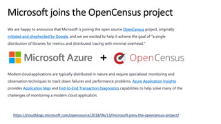 https://cloudblogs.microsoft.com/opensource/2018/06/13/microsoft-joins-the-opencensus-project/
 
