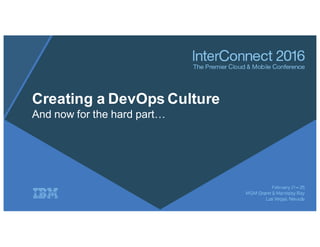 Creating a DevOps Culture
And now for the hard part…
 