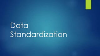 Data Standardization
 
