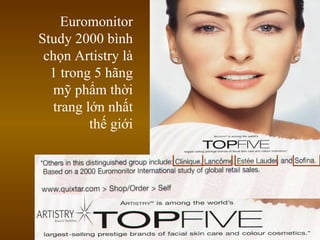 Euromonitor Study 2000 bình chọn Artistry là 1 trong 5 hãng mỹ phẩm thời trang lớn nhất thế giới 