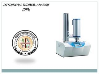 DIFFERENTIALTHERMAL ANALYSIS
[DTA]
 