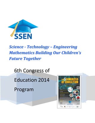 Science - Technology – Engineering 
Mathematics Building Our Children’s 
Future Together 
6th Congress of 
Education 2014 
Program 
 