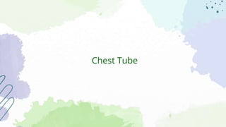 Chest Tube
 
