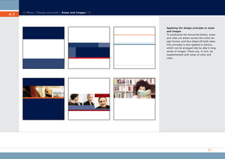 CD_Manual_E_Teil4_RL

4.1

28.03.2002 18:38 Uhr

Seite 2

Menu | Design principle | Areas and images |

Applying the design principle to areas
and images
To emphasize the horizontal theme, areas
and rules are drawn across the entire design format, and thus bleed off both sides.
This principle is also applied to photos,
which can be arranged side by side in long
series of images. These can, in turn, be
supplemented with areas of color and
rules.

 