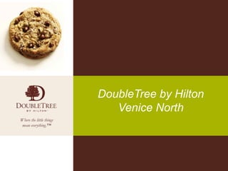 Where the little things
mean everything.™
DoubleTree by Hilton
Venice North
 
