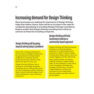 16
IncreasingdemandforDesignThinking
One of the critical growth factors
for the future of Design thinking will
be going be...