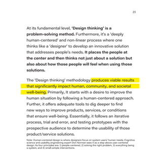 25
At its fundamental level, ‘Design thinking’ is a
problem-solving method. Furthermore, it’s a ‘deeply
human-centered’ an...