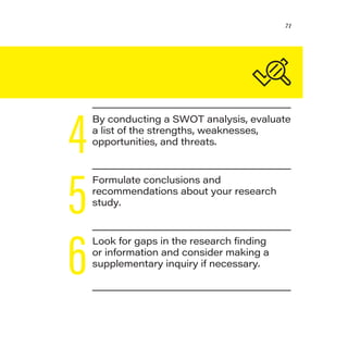 71
By conducting a SWOT analysis, evaluate
a list of the strengths, weaknesses,
opportunities, and threats.
Formulate conc...