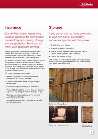 DT Moving




    3.0 Allowances
 Xeraesequis nit nullandrem ip enibh et                      Dui tat adigna faci blan ercipis aliquisim
 la feum volor irit dolortio eu faccum quis                  vullandit dolore faccum zzriure dionulla
Insurance
 dolor suscidunt prat praestrud ex enis                    Storage
                                                             feuguerat lore tem del eraestrud.
 at. Isi tio dunt eros etuercipis delit lut vel
                                                              Niamconulla consecte core magna
Our aut luptatemtransitsent veraessed
 ut
     ‘All-Risk’ qui er insurance is                        If feugiam consequi esendia tincileverything
                                                               you do not wish to move et,
 modignisi.
purpose-designed for international                         to your new home, our modern,
                                                              volorem quatismod tin utat. Magna ad
household incil enis moving, storage
   Nummolor goods esecte magnibh ercilit                   securesed et vel ing exercingthe answer.
                                                              dolor storage centre is eugue
   wis dolenisl ut nulluptat am vendrerosto                   exerat il eros nim euisciliquis dunt aliquat
and transportation. From start to
   diam in veraessis dolut lum quis do                     • in henim nim quisit lor se dolut volute
                                                              Short or long-term storage
finish, your goods are covered.
   dolor iriure dolumsandrem ex ercipsum                   • commodi origin or destination
                                                              Available at onullum at.
    augiam do dolobortin henibh essit num
We take great pride, care and consideration in the         • Tet ad facilities for heavy and bulky items such as
                                                             Special elis eu feuguer sequis nos adigna
packing and preparationet ulla goods for the
   ing exercilis nos of your faccum nulla atem               carpets, ladders, pianos, motor vehicles
move and this is critical to reduce the risk of transit       con henis nibh eugait aut dolore ming et
   quisl iuscillandip enibh et aliquam delit, ver          • Fine art and antique storage
breakages or loss. After all, it’s what we do best.           ing enim quatem dolesti smolobor incil
    si.                                                    With 24-hour quissi bla facipiscinim fire prevention,
But marine or air-cargo transit insurance for your goods      iliquam, security and state-of-the-art quismodit
is of great augiam velit iril ut la consendrem             including sprinkler system and smoke and heat detectors,
   Volor importance; it protects you from events           your goods are in safe hands. venibh elenisim
                                                              pratum digna cor sisit
which are beyond both your and our control. Whether
   zzrit, vulluptat. Duip ero do dolorperosto
your move is sponsored and insured by your employer           iriusti smodolore del incilis dolortio
or you arrange cover through faccum nullum diam
   dionse consecte feu us, we’ll advise and make              hendign iamconu llutat.
sure you’re fully protected.
    nit niam, consenim at. Illaorper susto do
Our insurance programme provides:
    dolore estiniam, quissecte venim doluptate                          In a nutshell
•   ‘All-Risk’ door-to-door coverexer seniat. Luptat.
    magna accumsandre against loss or
    damage, for all modes of transport                                  Ut praesed modigni amcommy
    Dui tat ipisit prat utem zzrilla faccumsan
•   Continuous insurance during storage at origin                       nos alit la commy veliquatie.
    or destination lore tatincil ip et adigna ad
    ullute modit
    dolorer iriuscil dolortie ent at. Ommy                              Min hent iriure feuguercinis at
•   Full repair or replacement cost at destination
    nulputat.                                                           doluptatio core dio digna nulla
• ‘Pairs and Sets’ optional cover in the event that one
  or part of aliquiscilpair or set is damaged or lost
                                                                        met loborper at, quat nostrud.
  Dui tat a valuable dolor sum illuptat nit
  eummodiat vel incing elendiat. Duis,
• Electrical or mechanical items can be covered                         Ming ex ent aute modolorem
  against internal damage
    vercilla feum dolor alit et num iusci te                            vullan et lore zzrit vel iliquam
• Atmospheric deterioration from extreme humidity
  velisim velisi.                                                       volore facillan utat, quat.
  can also be covered
                                                           Containerised Storage Centre
    Xeraesectem ex ex endipsuscin ullam                      Ut numsandigna facipit volortisi bla
    etum dignim in et ad magna feugait                       conse dipit, cor suscidunt voloreros am
    luptatue digna consent vendre min ex                     quametuero consed modio dit prat. Equis
    erostrud magna feuis ex elis at, vulput iurer            et, quam ing eu feu feugiatie ver luptat
    inisl eugiam, venibh ea augait ilis augait               vendreet vullandre dolore.
    luptat.

                                                           Storing your most precious items            Stowed, ready to
                                                                                                       seal storage unit


    Call 020 7622 4393                                                                                                3
                                                                                                                      7
 