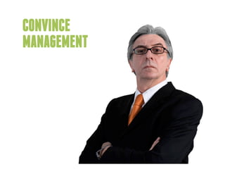 CONVINCE
MANAGEMENT
 