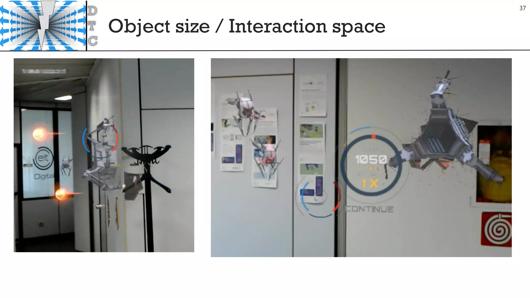 Object size / Interaction space
37
 