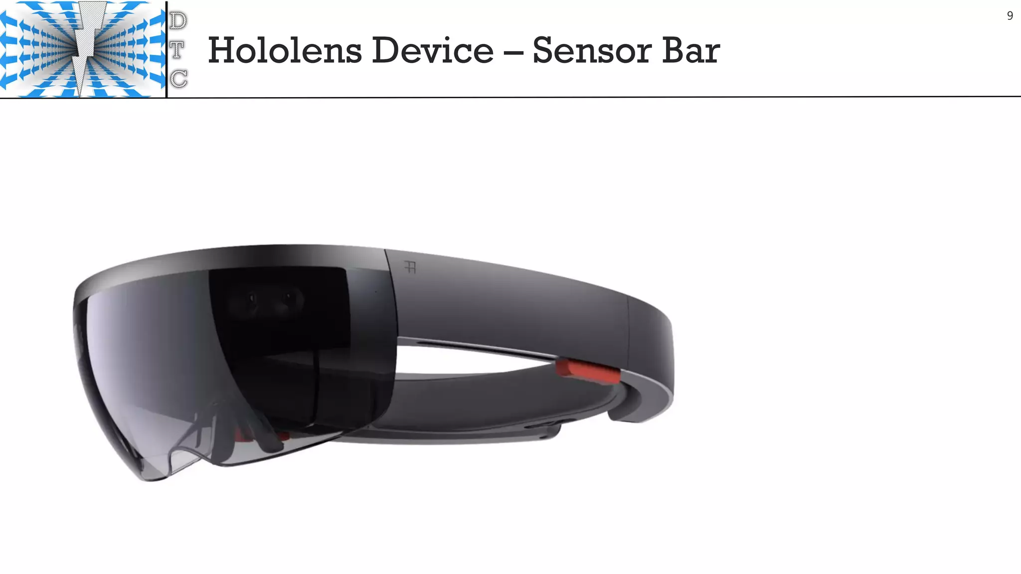 Hololens Device – Sensor Bar
9
 