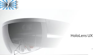 HoloLens UX
32
 