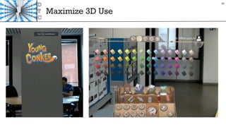 Maximize 3D Use
40
 
