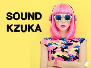 SOUND
KZUKA
 